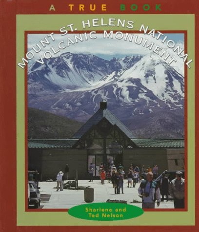 Mount St. Helens National Volcanic Monument (True Books: National Parks)