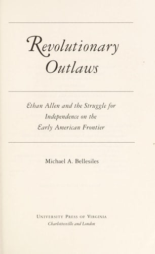 Revolutionary Outlaws: Ethan Allen and the Struggle for Independence on the Early American Frontier