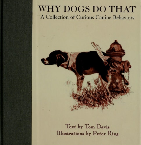 Why Dogs Do That: A Collection of Curious Canine Behaviors