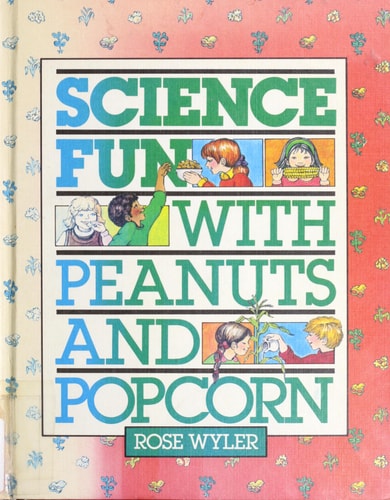 Science Fun with Peanuts and Popcorn (Science Fun Series)