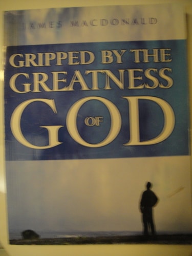 Gripped By the Greatness of God