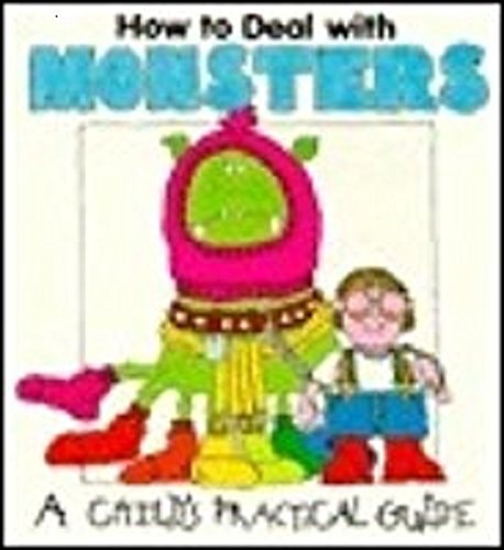 How to Deal With Monsters (Child's Practical Guide)