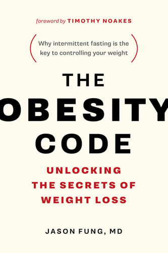 The Obesity Code: Unlocking the Secrets of Weight Loss (The Wellness Code (Book 1))
