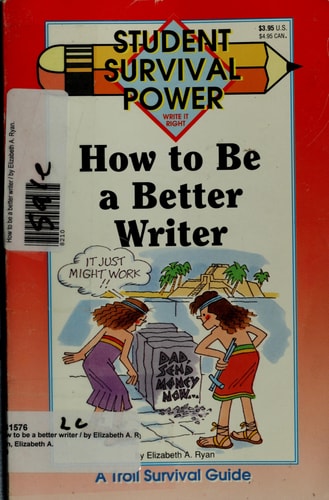 How to Be a Better Writer (Student Survival Power)