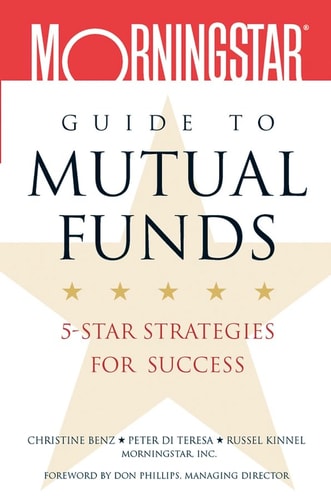 Morningstar's Guide to Mutual Funds: 5-Star Strategies for Success
