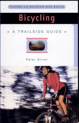 Bicycling: Touring and Mountain Bike Basics (A Trailside Series Guide)
