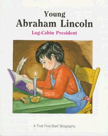 Young Abraham Lincoln (Troll First-Start Biography)