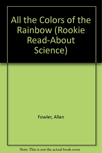 All the Colors of the Rainbow (Rookie Read-About Science)