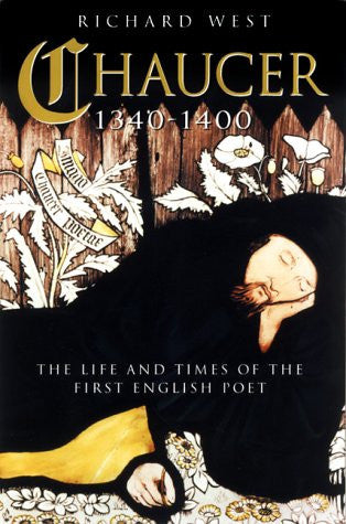 Chaucer: 1340-1400: The Life and Times of the First English Poet