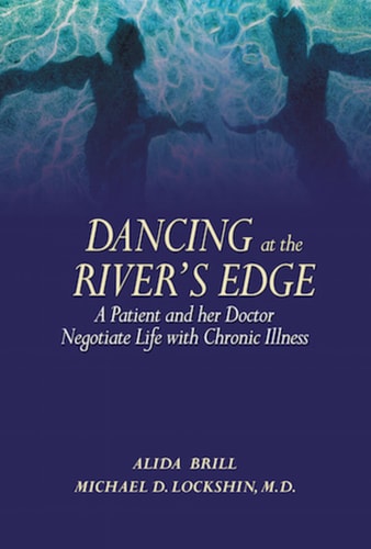 Dancing At The River's Edge: A Patient and her Doctor Negotiate a Life of Chronic Illness