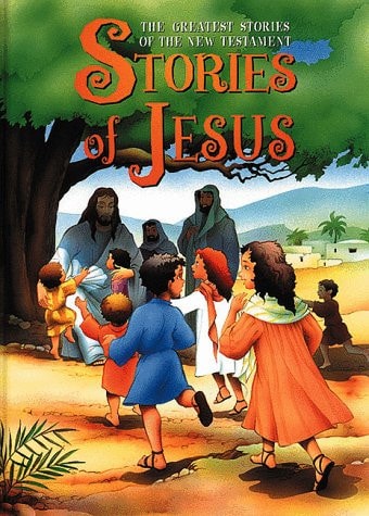 Stories of Jesus: The Greatest Stories of the New Testament