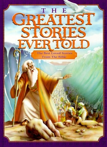 The Greatest Stories Ever Told: The Best Loved Stories from the Bible