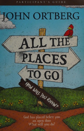 All the Places to Go . . . How Will You Know? God Has Placed before You an Open Door. What Will You Do? (Participant's Guide, not actual book)