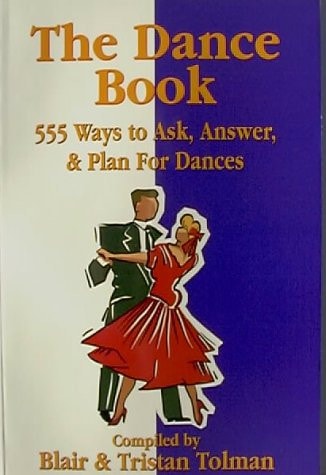 The Dance Book: 555 Ways to Ask, Answer, & Plan for Dances