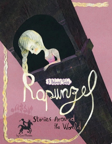 Rapunzel Stories Around the World: 3 Beloved Tales (Multicultural Fairy Tales)