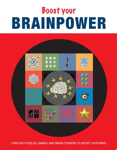 Boost Your Brainpower: Over 400 Puzzles, Games, and Brain Teasers to Boost Your Mind