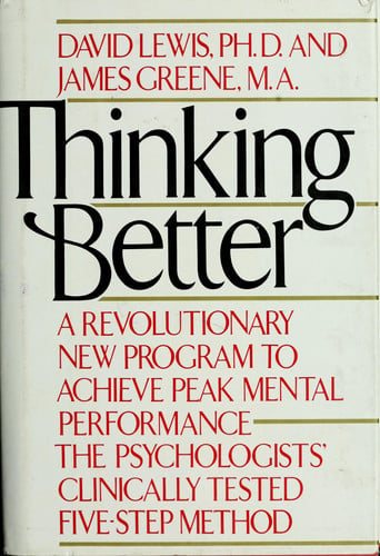 Thinking Better: A Revolutionary New Program to Achieve Peak Mental Performance