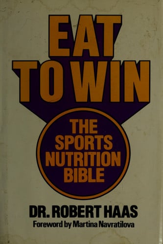 Eat To Win The Sports Nutrition Bible