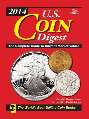 U.s. Coin Digest 2014: The Complete Guide to Current Market Values