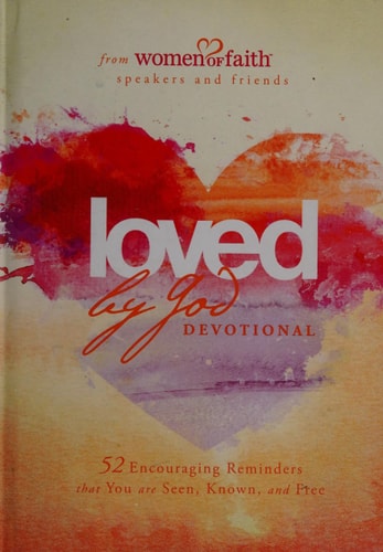 Loved by God Devotional: 52 Encouraging Reminders That You Are Seen, Known, and Free (BELONG)