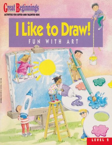 I Like to Draw! Fun with Art (Great Beginnings Activities for Gifted and Talented Kids, Level 2)