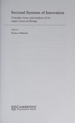 Sectoral Systems of Innovation: Concepts, Issues and Analyses of Six Major Sectors in Europe