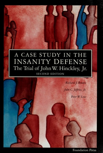 A Case Study in the Insanity Defense, The Trial of John W. Hinckley, Jr.