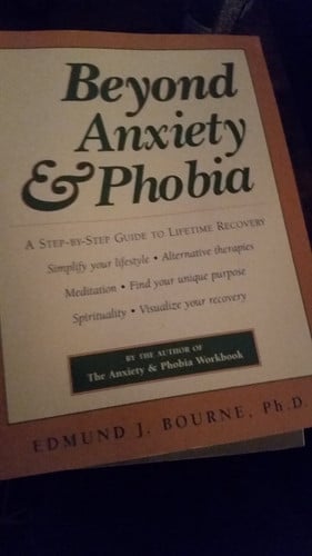 Beyond Anxiety and Phobia: A Step-by-Step Guide to Lifetime Recovery