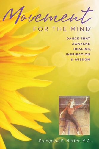 Movement For The Mind: Dance That Awakens Healing, Inspiration and Wisdom