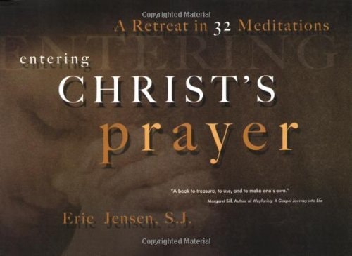 Entering Christ's Prayer: A Retreat in 32 Meditations