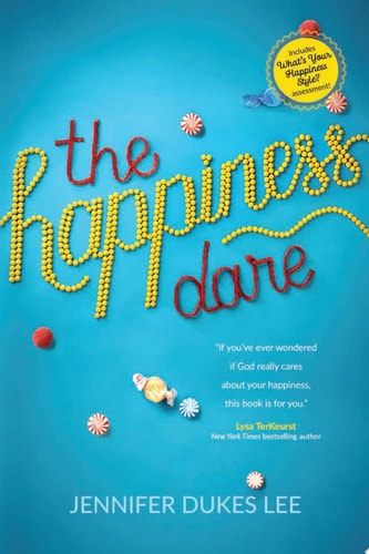 The Happiness Dare: Pursuing Your Heart's Deepest, Holiest, and Most Vulnerable Desire