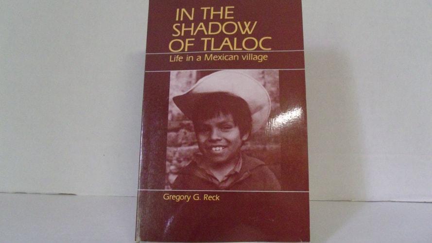 In the Shadow of Tlaloc: Life in a Mexican Village
