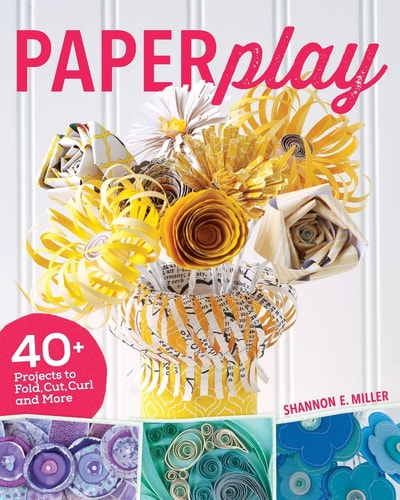 Paperplay: 40+ Projects to Fold, Cut, Curl and More