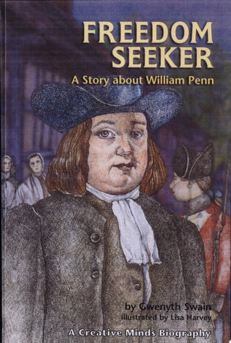 Freedom Seeker: A Story About William Penn (Creative Minds Biography)