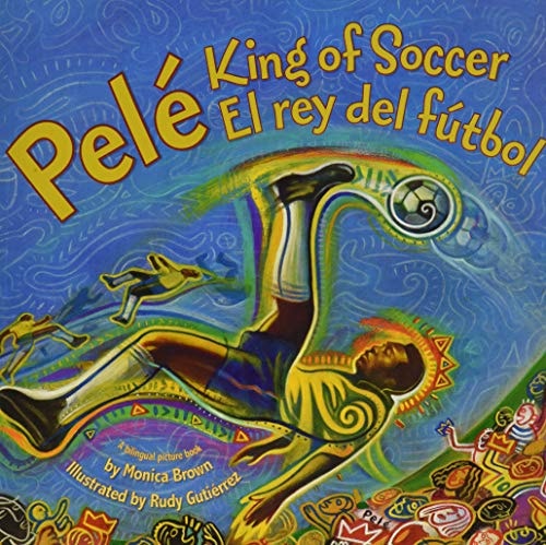 Pele, King of Soccer/Pele, El Rey del Futbol Bilingual Spanish-English