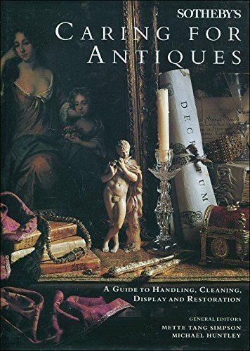 Sotheby's caring for antiques: A guide to handling, cleaning, display, and restoration