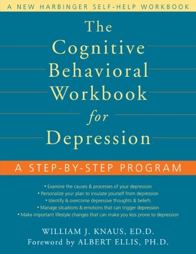 The Cognitive Behavioral Workbook for Depression: A Step-by-step Program (Workbook)
