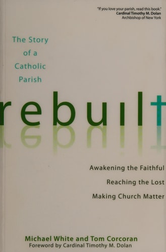 Rebuilt: Awakening the Faithful, Reaching the Lost, and Making Church Matter