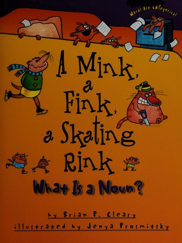 A Mink, a Fink, a Skating Rink What Is a Noun?