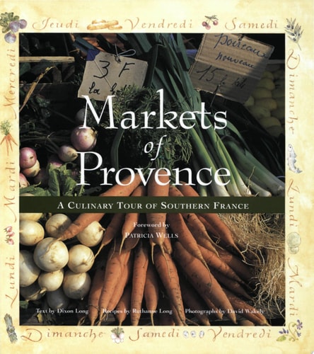 Markets of Provence: A Culinary Tour of Southern France