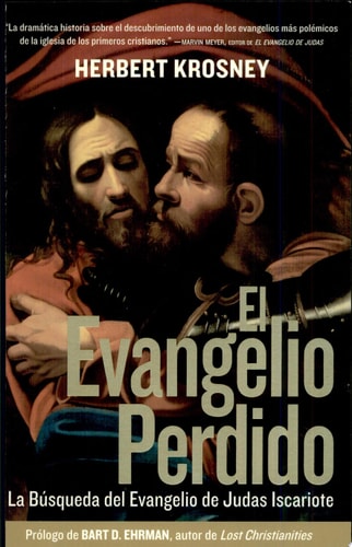 El Evangelio Perdido: La Busqueda para el Evangelio de Judas Iscariote (Spanish Edition)