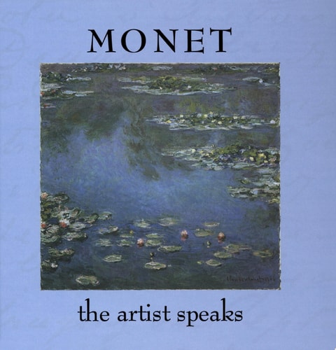 Monet: The Artist Speaks