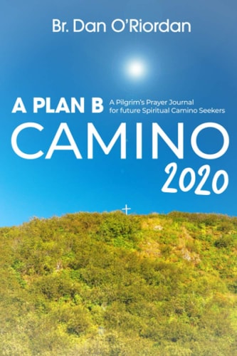 A Plan B Camino 2020: A Pilgrim's Prayer Journal for Future Spiritual Camino Seekers