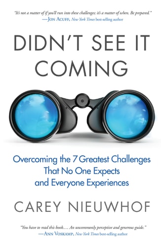 Didn't See It Coming: Overcoming the Seven Greatest Challenges That No One Expects and Everyone Experiences