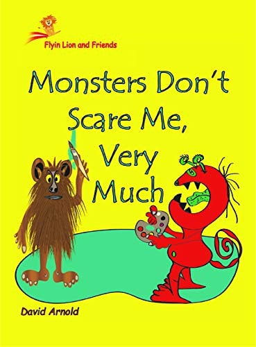 Monsters Don’t Scare Me, Very Much (Flyin Lion and Friends)