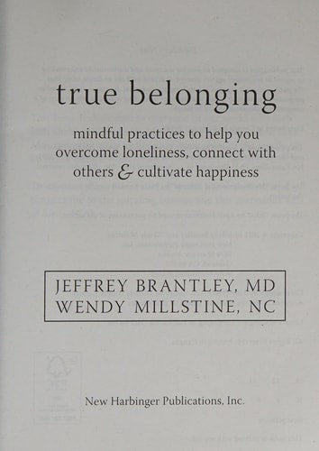 True Belonging: Mindful Practices to Help You Overcome Loneliness, Connect with Others, and Cultivate Happiness