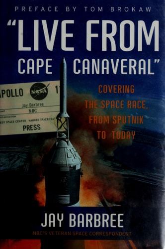 Live from Cape Canaveral": Covering the Space Race, from Sputnik to Today
