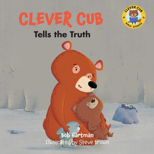 Clever Cub Tells the Truth (Clever Cub Bible Stories) (Volume 10)