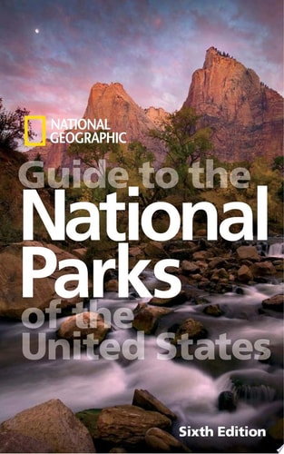 National Geographic Guide to the National Parks of the United States, 6th Edition