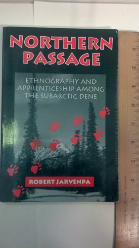 Northern Passage: Ethnography and Apprenticeship Among the Subarctic Dene
